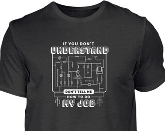 don't tell me how to do my job  - Herren Shirt