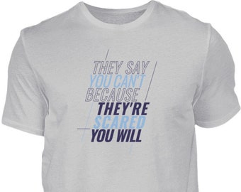 they say you can't because they are scared you will  - Herren Shirt