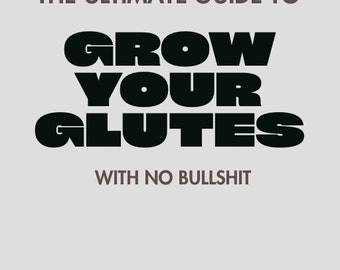 The ULTIMATE guide to GROW your GLUTES!
