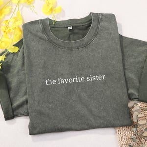 The Favorite Sister Shirt, Funny Sister Gift, Cute Birthday Gift for Sister, Sister TShirt for Sister In Laws Birthday