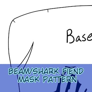 Peut inclure: Fond blanc avec un dessin au trait noir et le mot "Base" en noir. En dessous, une bannière bleue affiche le texte "BEAM/SHARK FIEND MASK PATTERN" en teal. L'image est un patron de masque.