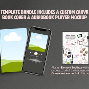 May include: A digital template bundle featuring a book cover, an audiobook player mockup on a smartphone screen, and an element toolbox sheet. The text reads: TEMPLATE BUNDLE INCLUDES A CUSTOM CANVA BOOK COVER & AUDIOBOOK PLAYER MOCKUP and Element Toolbox.
