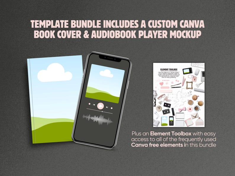 May include: A digital template bundle featuring a book cover, an audiobook player mockup on a smartphone screen, and an element toolbox sheet. The text reads: TEMPLATE BUNDLE INCLUDES A CUSTOM CANVA BOOK COVER & AUDIOBOOK PLAYER MOCKUP and Element Toolbox.