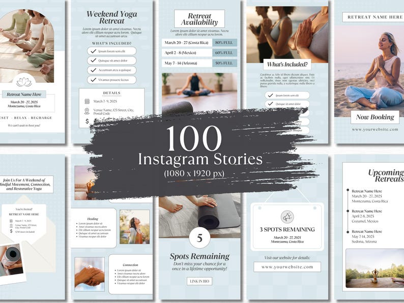May include: A collection of 100 Instagram story templates for a yoga retreat. The templates feature a light blue background with white text and graphics. The text includes "Retreat Name Here", "Weekend Yoga Retreat", "What's Included?", "Details", "Retreat Availability", "Join Us For A Weekend of Mindful Movement, Connection, and Restorative Yoga", "Upcoming Retreats", "Spots Remaining", "3 Spots Remaining", "Now Booking", "www.yourwebsite.com", and "LINK IN BIO".