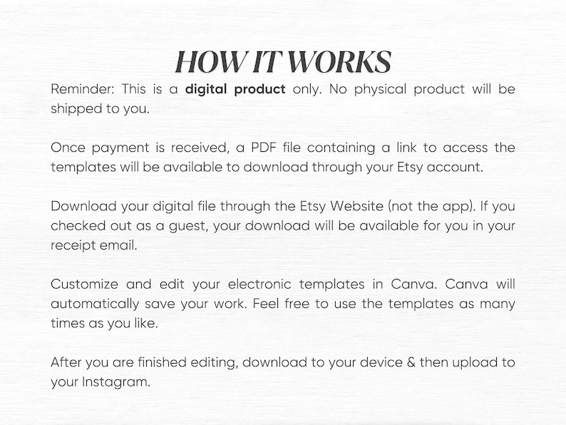 May include: Text on a white background reads "HOW IT WORKS" followed by instructions for downloading and using a digital product. The text explains how to access templates after purchase, download them from Etsy, and edit them in Canva.