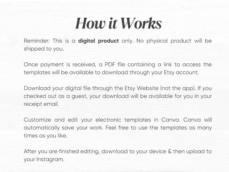 K&ouml;nnte beinhalten: Wei&szlig;er Hintergrund mit dem Text "How it Works" in einer stilvollen Schriftart. Der Text erkl&auml;rt den Prozess des Herunterladens und der Verwendung digitaler Vorlagen von Etsy, einschlie&szlig;lich des Zugriffs auf die PDF-Datei, der Bearbeitung in Canva und des Hochladens auf Instagram.