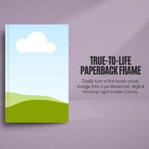 May include: A paperback book cover mockup with a sky and cloud design. The cover features a blue sky, a white cloud, and green hills. Text on the right reads "TRUE-TO-LIFE PAPERBACK FRAME".