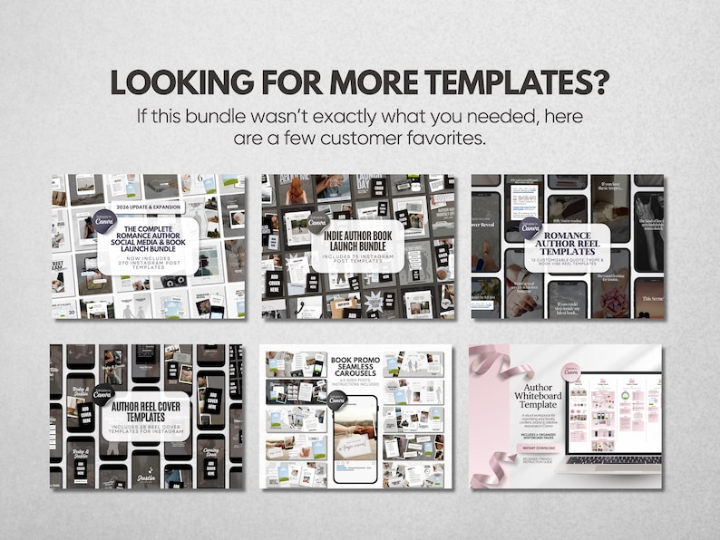May include: A digital graphic display featuring six distinct social media template bundles for authors. The text reads: LOOKING FOR MORE TEMPLATES? If this bundle wasn't exactly what you needed, here are a few customer favorites. Each section showcases previews of Instagram post, reel, and carousel layouts.