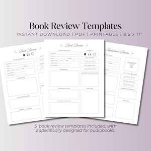 May include: Five printable book review templates in black and white. The templates are designed for both books and audiobooks. The templates include sections for book details, summary, favorite parts, favorite quotes, and reviews.