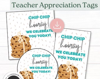 May include: Three printable teacher appreciation tags with a stack of chocolate chip cookies and the text "Chip Chip Hooray! We Celebrate You Today!"