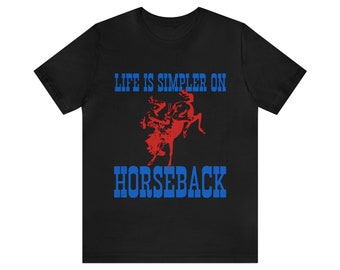 Life is simpler on horseback tee