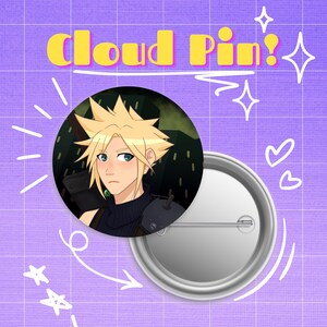 May include: A round pin with a silver back and a cartoon image of a character with spiky blonde hair and blue eyes. The pin has the text "Cloud Pin!" in yellow letters on a purple background.