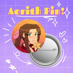 May include: A round Aerith Pin! badge with a cartoon illustration of a character with brown hair, green eyes, and a red outfit, holding a yellow flower. The pin has a metal back and a safety pin closure. The text "Aerith Pin!" is written in yellow.