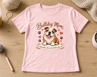 Bulldog Mom Women's Fitted Shirt, Wrinkles Snores and Endless Love Tee, English Bulldog Shirt, Dog Mom Gift, Cute Bulldog Lover Tee