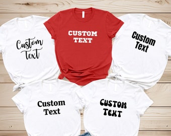 Custom Shirt, Custom Text Shirt ,Custom Family Shirt, Custom Group Shirt, Personalized Shirt, Family Matching Custom Text,Custom Tee