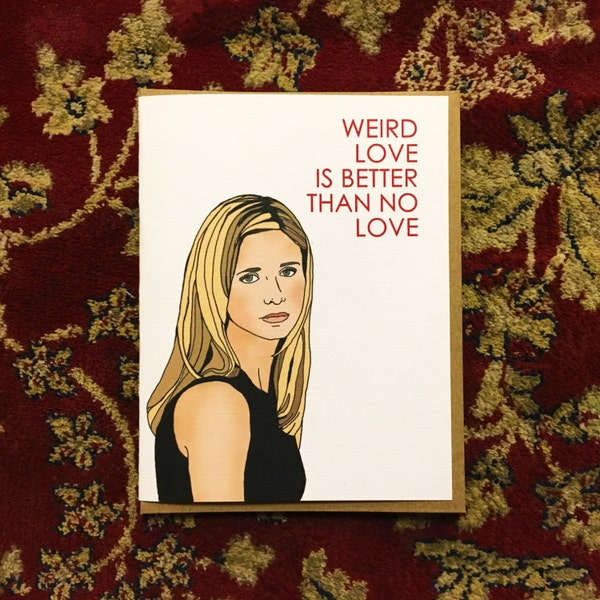 Weird Love is Better than no Love Buffy Card