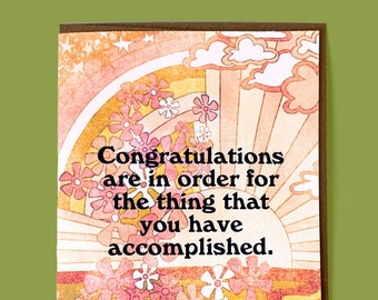 Congratulations are in order for the thing that you have accomplished- Card