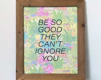 Be so Good they can’t Ignore You-Steve Martin-11 x 14 print-houseplant edition