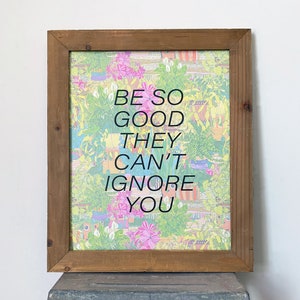 Sé tan bueno que no puedan ignorarte-Steve Martin-11 x 14 print-houseplant edition