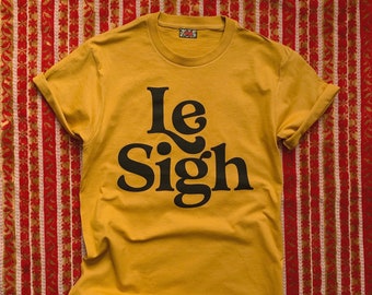 Le Sigh Tee - Unisex