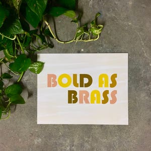 Bold as Brass-11 x 14 print image 1