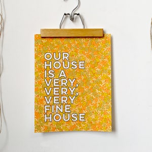 Our house is a very, very, very fine house-11 x 14 print image 1