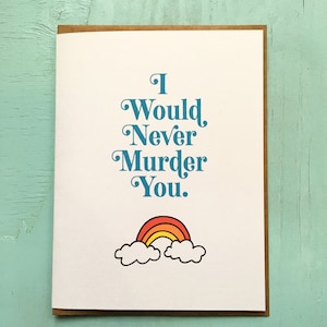 I Would Never Murder You Card