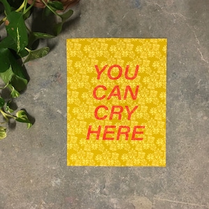 You Can Cry Here-11 x 14 or 5 x 7 print