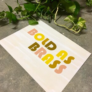 Bold as Brass-11 x 14 print image 4