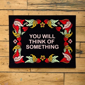 You Will Think of Something-11 x 14 print