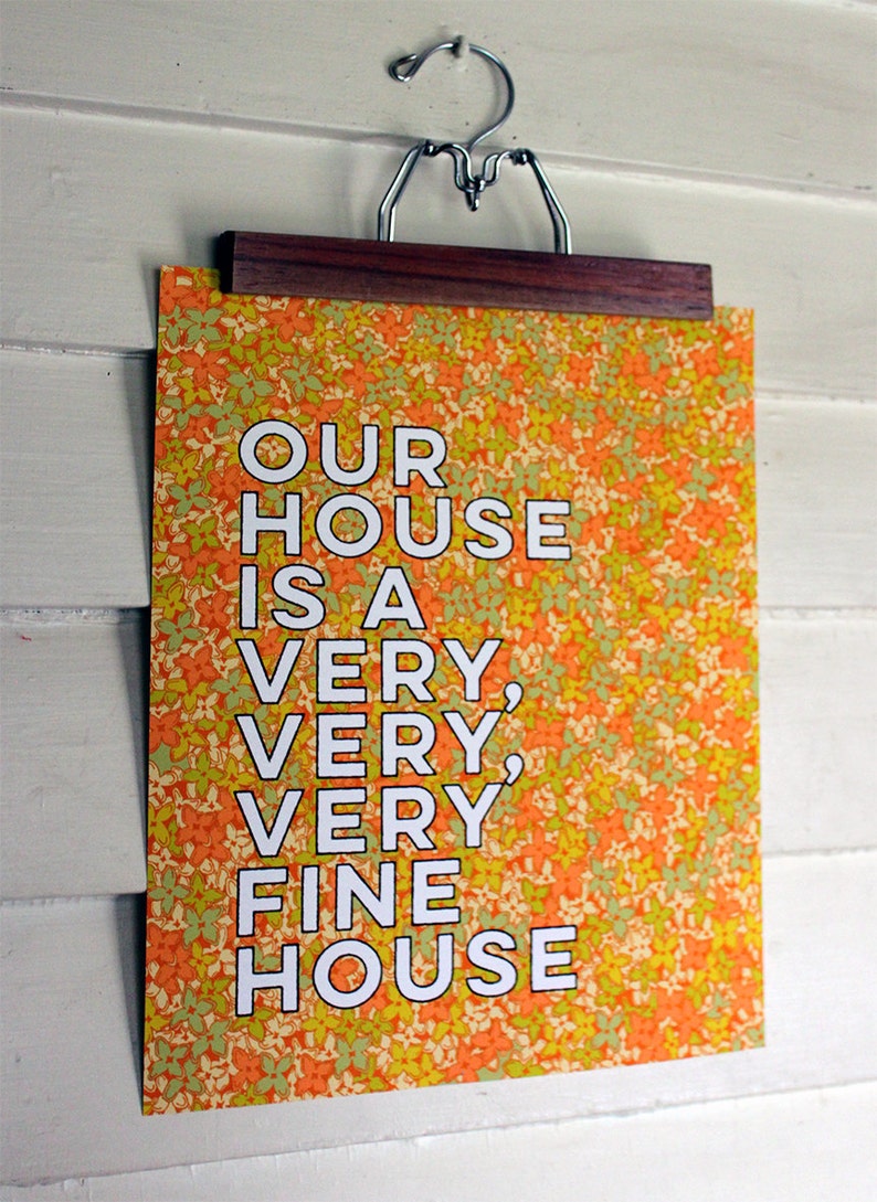 Our house is a very, very, very fine house-11 x 14 print image 3