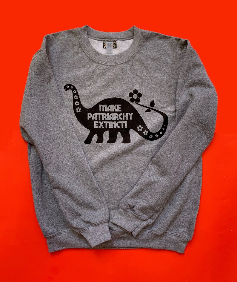 Make Patriarchy Extinct Sweatshirt Unisex image 2