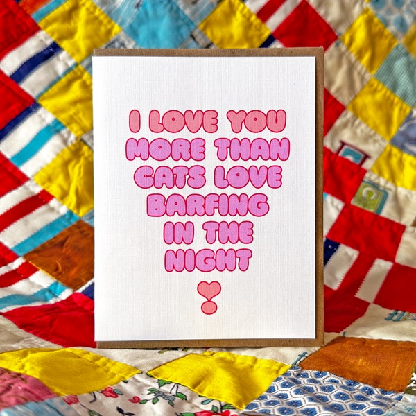 I Love You More Than Cats Love Barfing in the Night-Card