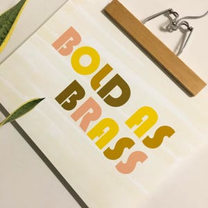 Bold as Brass-11 x 14 print image 5