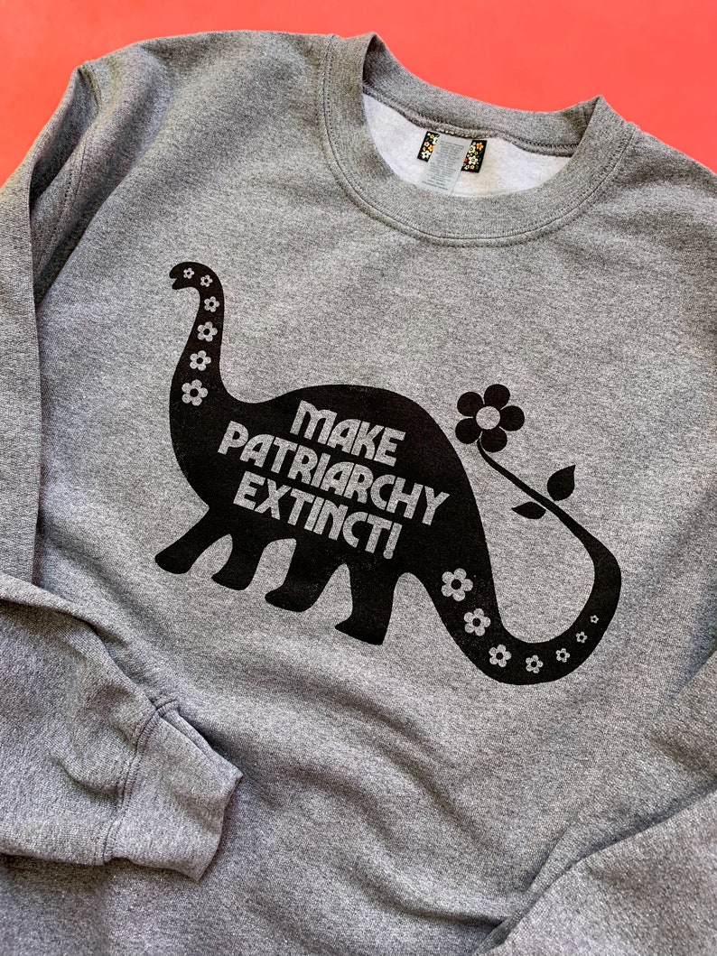 Make Patriarchy Extinct Sweatshirt Unisex image 4