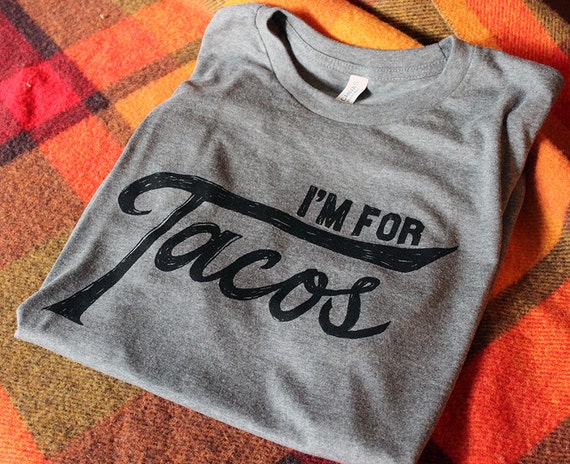 Items similar to I'm for Tacos Shirt- Man Size on Etsy