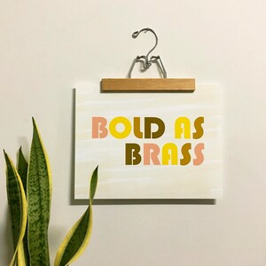 Bold as Brass-11 x 14 print image 2