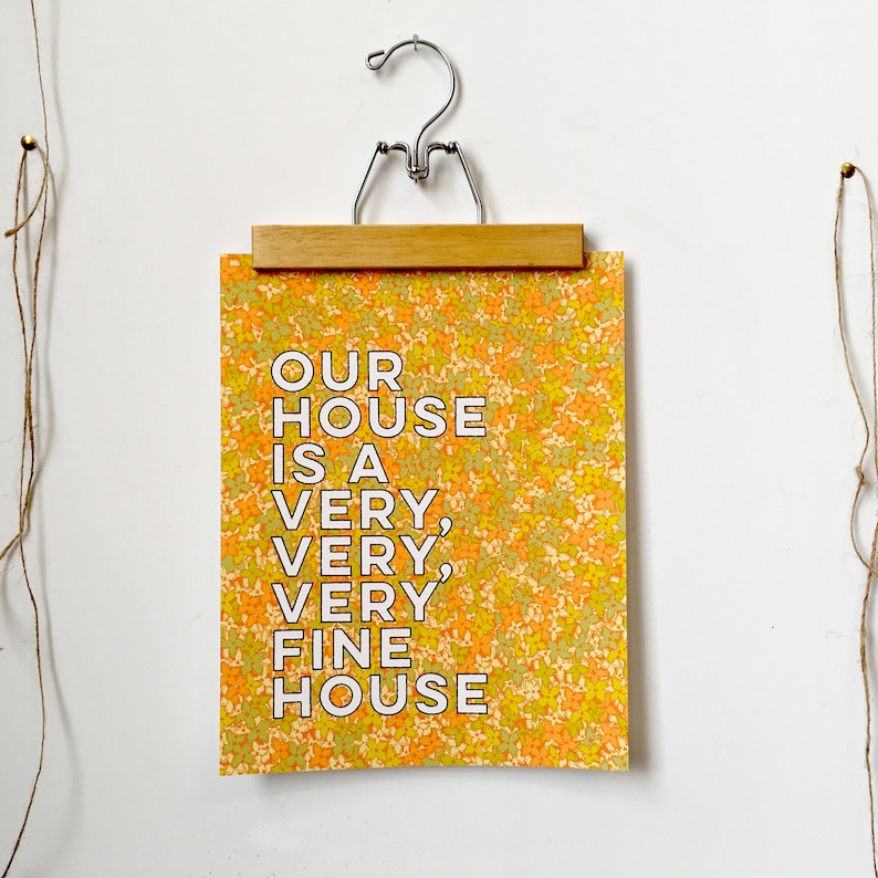 Our house is a very, very, very fine house-11 x 14 print image 1