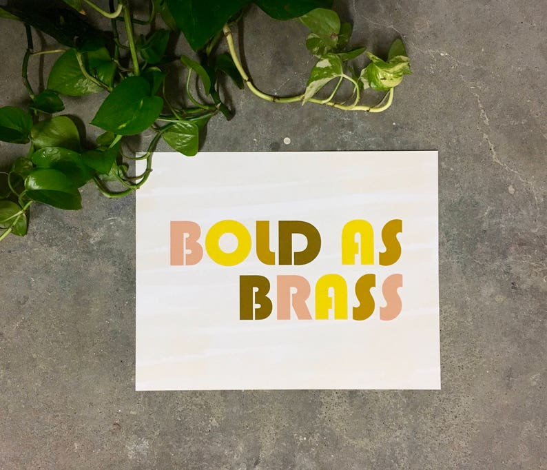 Bold as Brass-11 x 14 print image 3