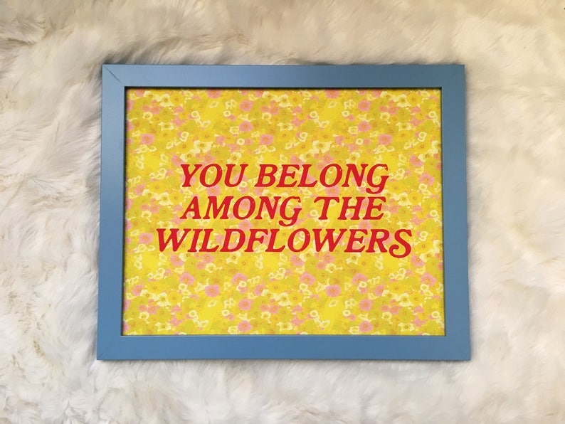 You Belong Among the Wildflowers11 x 14 print image 2