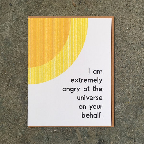 I am extremely angry at the universe on your behalf- Card