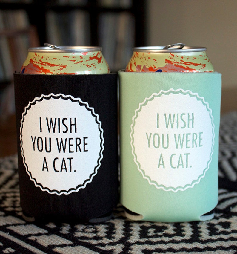 I Wish You Were A Cat screen-printed can cooler-4 color choices image 1