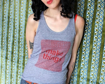 Make Things Tank-Unisex