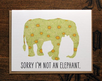 sorry I'm not an elephant-belated birthday or something