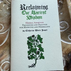 Reclaiming Our Ancient Wisdom zine/ classic herbal midwives and herbalists by Catherine Marie Jeunet