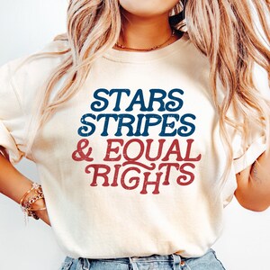 Stars Stripes And Equal Rights Shirt, Patriotic Women Gift, Retro 4th Of July T-shirt, Liberal American Sweatshirt, Feminist American Shirt