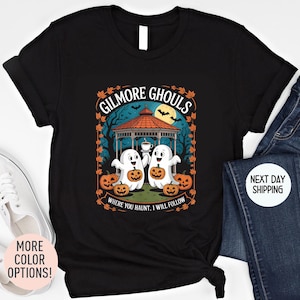 Gilmore Ghouls Shirt or Sweatshirt Fall Shirt or Sweatshirt for Gilmore Girl Fans, Halloween Shirt, Where You Lead I Will Follow, Fall Shirt