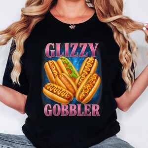 Funny Glizzy Gobbler Meme Hilarious Hotdog Glizzy Lovers T-Shirt, Funny Hoodie, Sweatshirt, Unhinged Gen Z Meme Tee | Funny Gag Gift