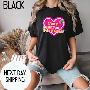 Love Graphic Tee, Can I Pull You For A Chat Shirt, Funny Reality TV Mom Tee, Summer 2025 Tee, Funny T-Shirt, Gift for Her, Love Party Tee