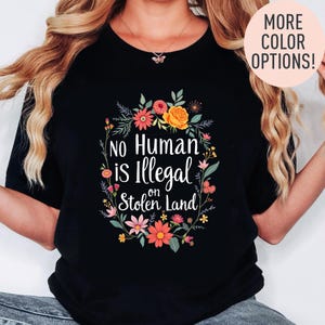 No Human Is Illegal on Stolen Land Shirt, Pro Immigration Shirt, Anti Racist Shirt, Human Rights, Social Justice Activism T Shirt